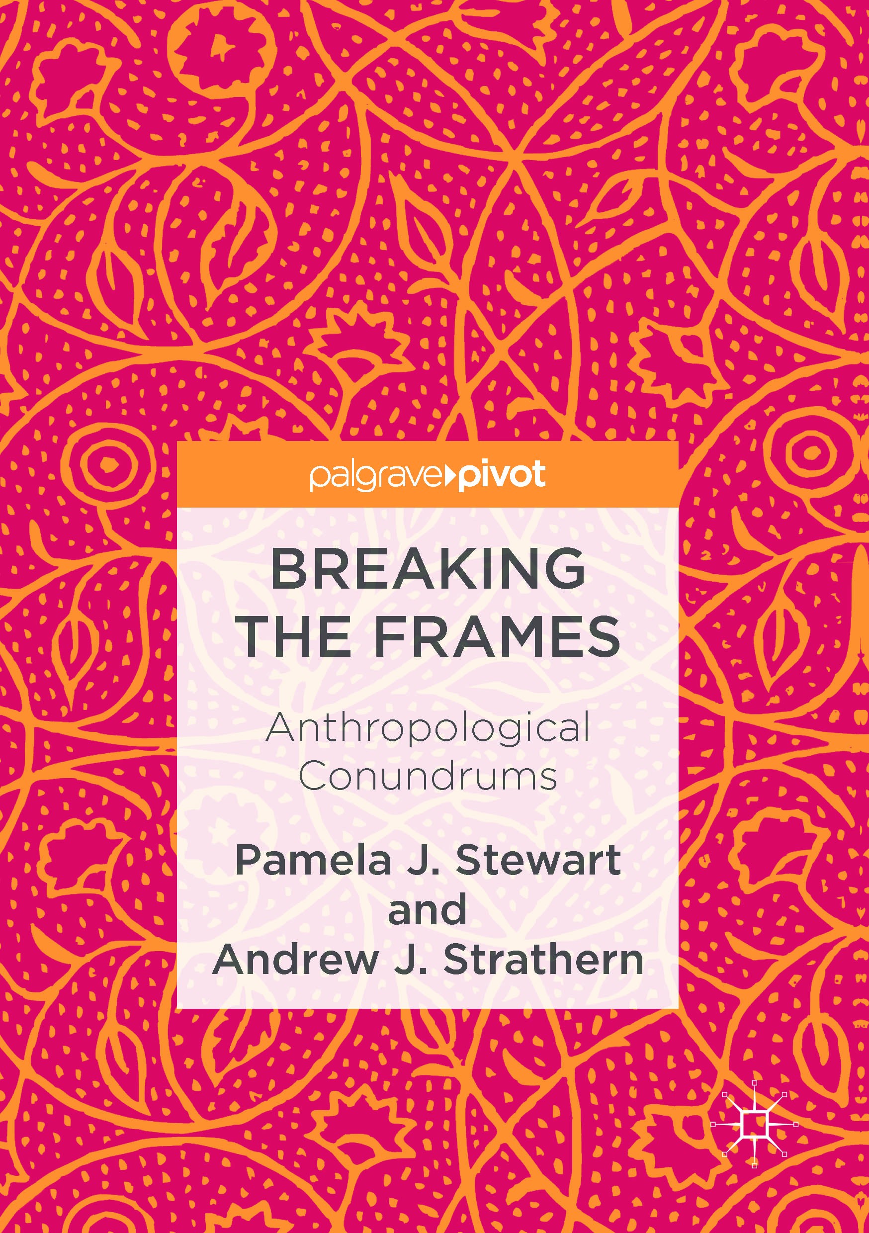 Titlebook: Breaking the Frames; Anthropological Conu Pamela J. Stewart,Andrew J. Strathern Book 2017 The Editor(s) (if applicable) and The Author(s) 2 Titlebook: Breaking the Frames; Anthropological Conu Pamela J. Stewart,Andrew J. Strathern Book 2017 The Editor(s) (if applicable) and The Author(s) 2