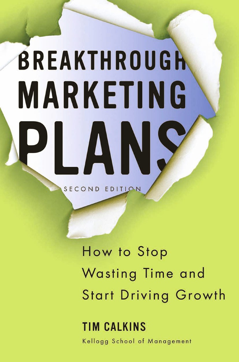 Titlebook: Breakthrough Marketing Plans; How to Stop Wasting Tim Calkins Book 2012Latest edition Palgrave Macmillan, a division of Nature America Inc Titlebook: Breakthrough Marketing Plans; How to Stop Wasting Tim Calkins Book 2012Latest edition Palgrave Macmillan, a division of Nature America Inc