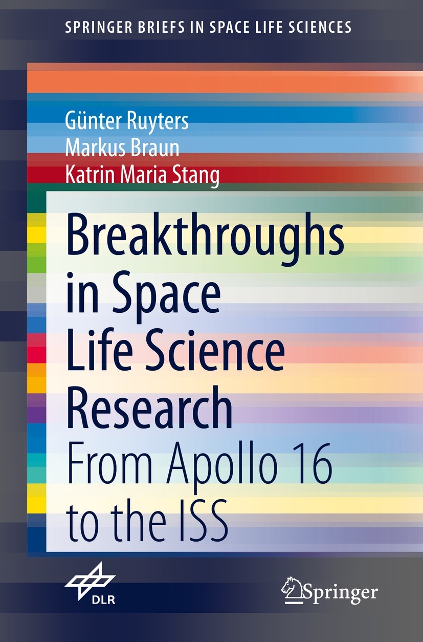 Titlebook: Breakthroughs in Space Life Science Research; From Apollo 16 to th Günter Ruyters,Markus Braun,Katrin Maria Stang Book 2021 Springer Nature Titlebook: Breakthroughs in Space Life Science Research; From Apollo 16 to th Günter Ruyters,Markus Braun,Katrin Maria Stang Book 2021 Springer Nature