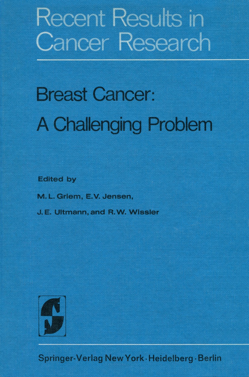 Titlebook: Breast Cancer; A Challenging Proble M. L. Griem,E. V. Jensen,R. W. Wissler Book 1973 Springer-Verlag Berlin Heidelberg 1973 breast cancer.c Titlebook: Breast Cancer; A Challenging Proble M. L. Griem,E. V. Jensen,R. W. Wissler Book 1973 Springer-Verlag Berlin Heidelberg 1973 breast cancer.c