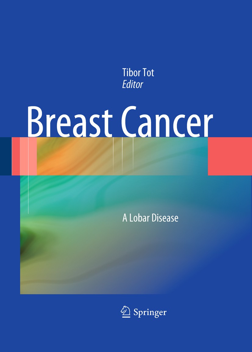 Titlebook: Breast Cancer; A Lobar Disease Tibor Tot Book 2011 Springer-Verlag London Limited 2011 Titlebook: Breast Cancer; A Lobar Disease Tibor Tot Book 2011 Springer-Verlag London Limited 2011
