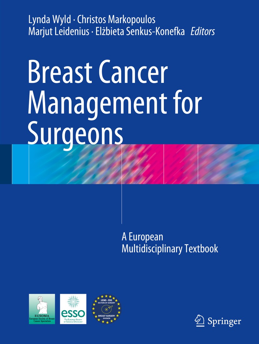 Titlebook: Breast Cancer Management for Surgeons; A European Multidisc Lynda Wyld,Christos Markopoulos,Elżbieta Senkus-Ko Textbook 2018 Springer Inter Titlebook: Breast Cancer Management for Surgeons; A European Multidisc Lynda Wyld,Christos Markopoulos,Elżbieta Senkus-Ko Textbook 2018 Springer Inter
