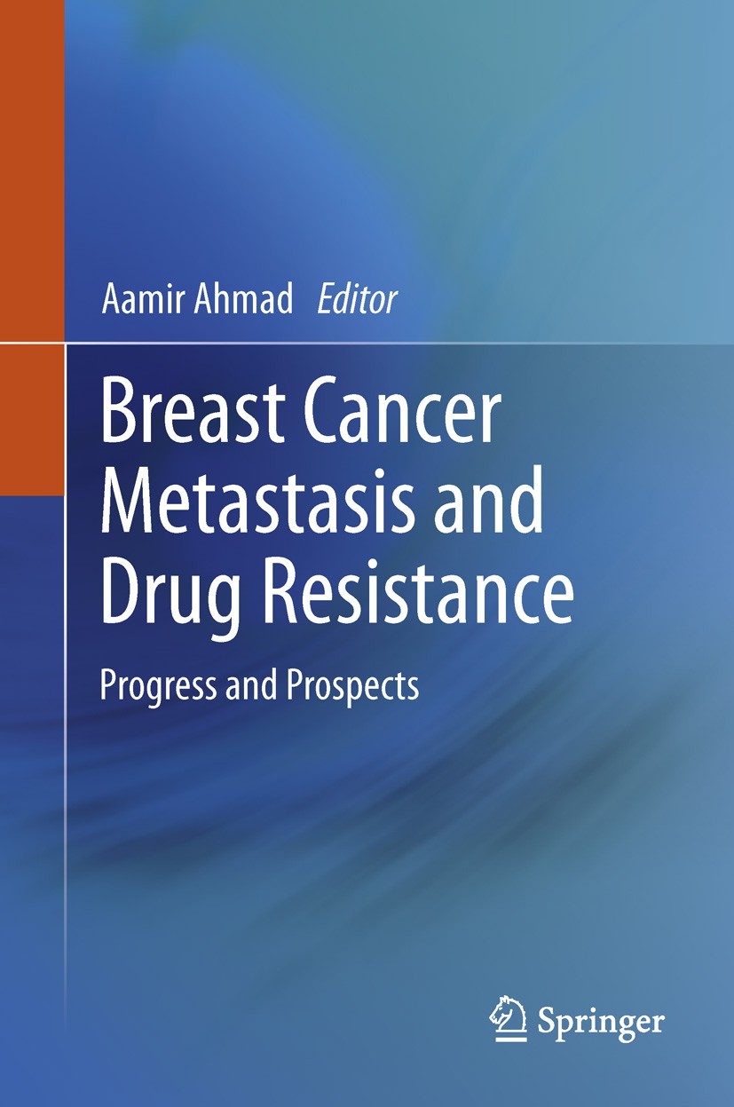 Titlebook: Breast Cancer Metastasis and Drug Resistance; Progress and Prospec Aamir Ahmad Book 20131st edition Springer Science+Business Media New Yor Titlebook: Breast Cancer Metastasis and Drug Resistance; Progress and Prospec Aamir Ahmad Book 20131st edition Springer Science+Business Media New Yor