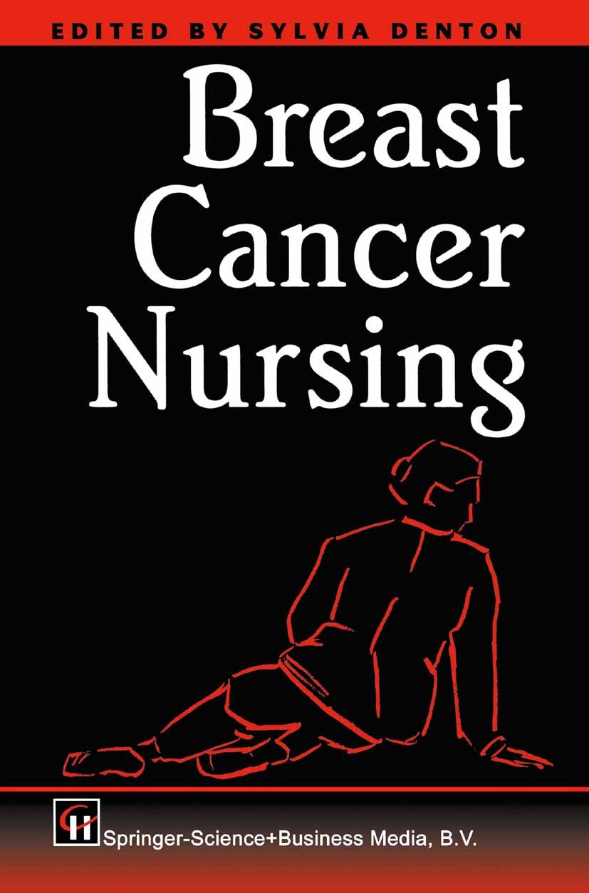 Titlebook: Breast Cancer Nursing; Sylvia Denton Book 1996 Springer Science+Business Media Dordrecht 1996 breast cancer.cancer.chemotherapy.diagnosis. Titlebook: Breast Cancer Nursing; Sylvia Denton Book 1996 Springer Science+Business Media Dordrecht 1996 breast cancer.cancer.chemotherapy.diagnosis.