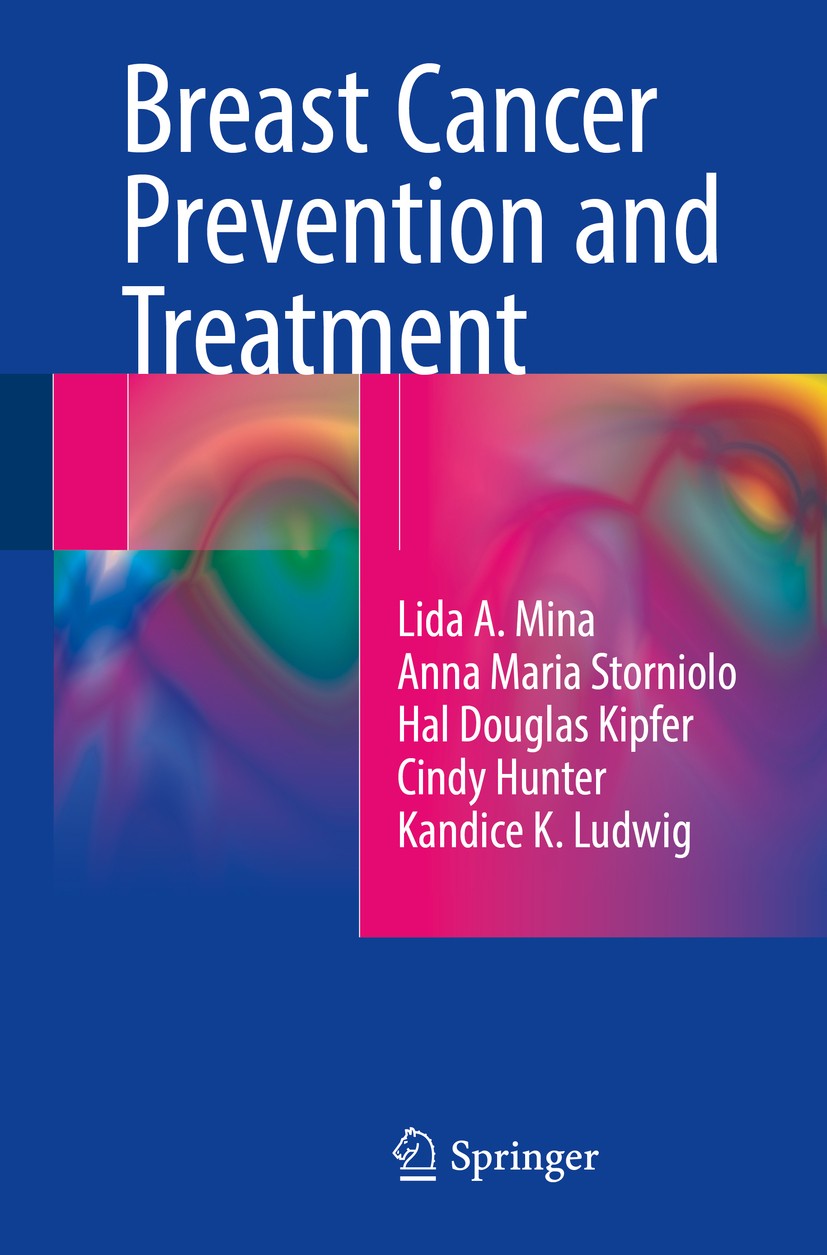 Titlebook: Breast Cancer Prevention and Treatment; Lida A. Mina,Anna Maria Storniolo,Kandice K. Ludwi Book 2016 Springer International Publishing Swi Titlebook: Breast Cancer Prevention and Treatment; Lida A. Mina,Anna Maria Storniolo,Kandice K. Ludwi Book 2016 Springer International Publishing Swi