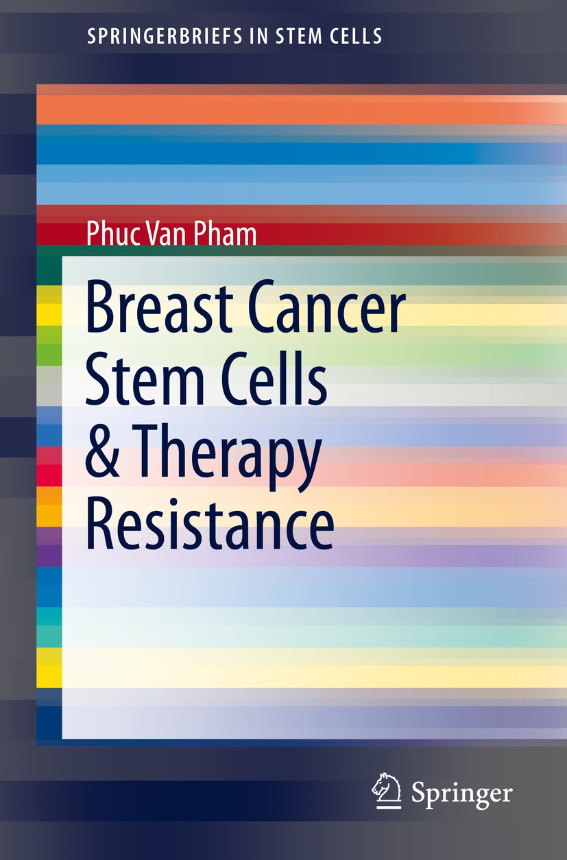 Titlebook: Breast Cancer Stem Cells & Therapy Resistance; Phuc Van Pham Book 2015 The author(s) 2015 BCSC-targeting therapy.cancer cell culture.cance Titlebook: Breast Cancer Stem Cells & Therapy Resistance; Phuc Van Pham Book 2015 The author(s) 2015 BCSC-targeting therapy.cancer cell culture.cance