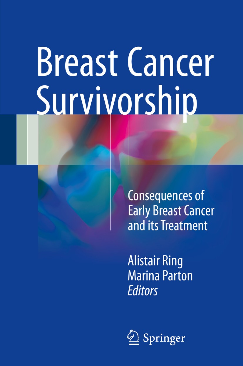 Titlebook: Breast Cancer Survivorship; Consequences of earl Alistair Ring,Marina Parton Book 2016 Springer International Publishing Switzerland 2016 c Titlebook: Breast Cancer Survivorship; Consequences of earl Alistair Ring,Marina Parton Book 2016 Springer International Publishing Switzerland 2016 c