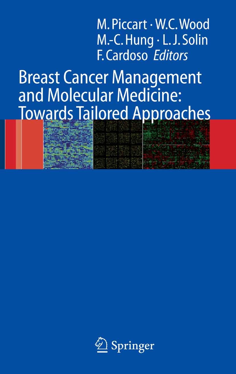 Titlebook: Breast Cancer Management and Molecular Medicine; Martine J. Piccart,Mien-Chie Hung,William C. Wood Book 2006 Springer-Verlag Berlin Heidel Titlebook: Breast Cancer Management and Molecular Medicine; Martine J. Piccart,Mien-Chie Hung,William C. Wood Book 2006 Springer-Verlag Berlin Heidel