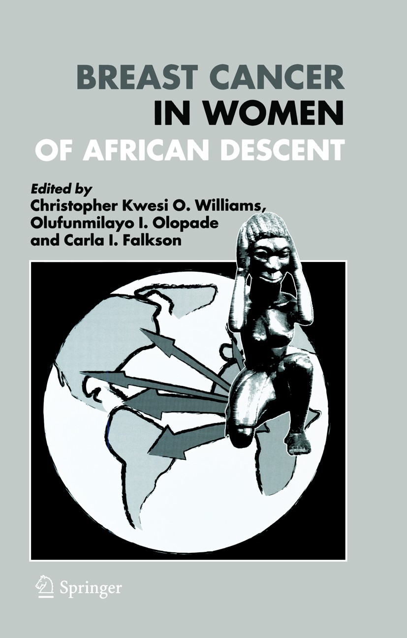 Titlebook: Breast Cancer in Women of African Descent; Christopher Kwesi O. Williams (Senior Editor),Oluf Book 2006 Springer Science+Business Media B. Titlebook: Breast Cancer in Women of African Descent; Christopher Kwesi O. Williams (Senior Editor),Oluf Book 2006 Springer Science+Business Media B.