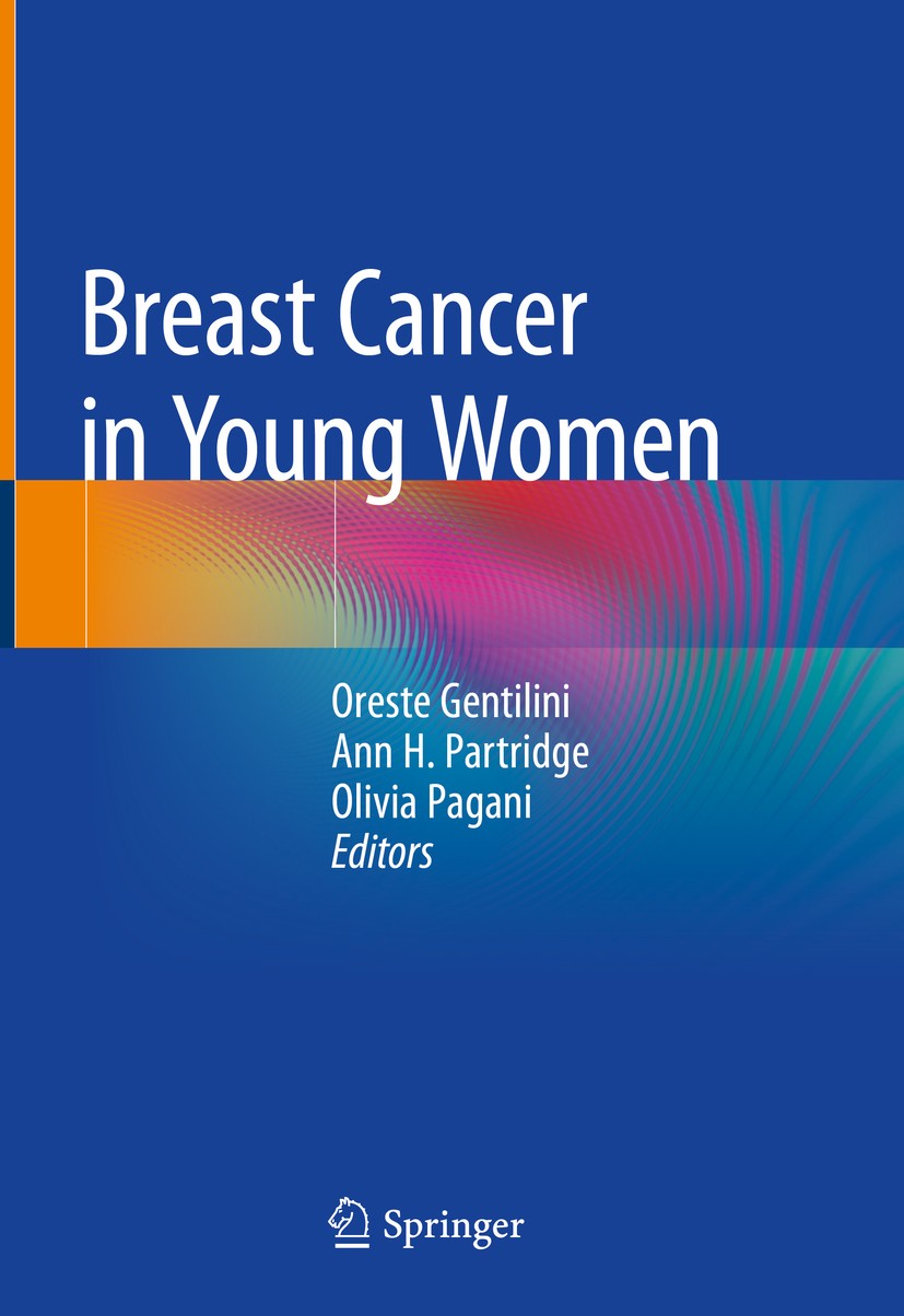 Titlebook: Breast Cancer in Young Women; Oreste Gentilini,Ann H. Partridge,Olivia Pagani Book 2020 Springer Nature Switzerland AG 2020 Breast carcino Titlebook: Breast Cancer in Young Women; Oreste Gentilini,Ann H. Partridge,Olivia Pagani Book 2020 Springer Nature Switzerland AG 2020 Breast carcino