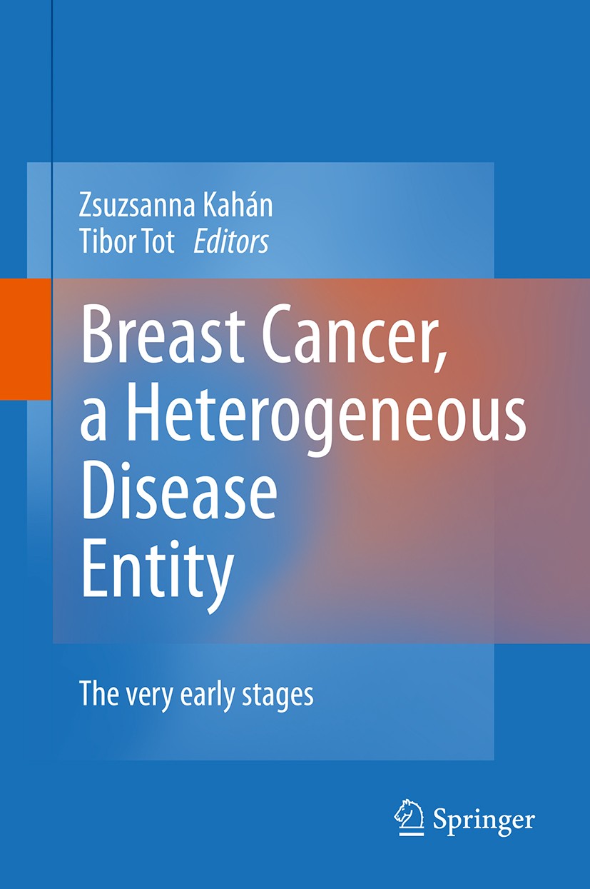 Titlebook: Breast Cancer, a Heterogeneous Disease Entity; The Very Early Stage Zsuzsanna Kahán Book 2011 Springer Science+Business Media B.V. 2011 1. Titlebook: Breast Cancer, a Heterogeneous Disease Entity; The Very Early Stage Zsuzsanna Kahán Book 2011 Springer Science+Business Media B.V. 2011 1.