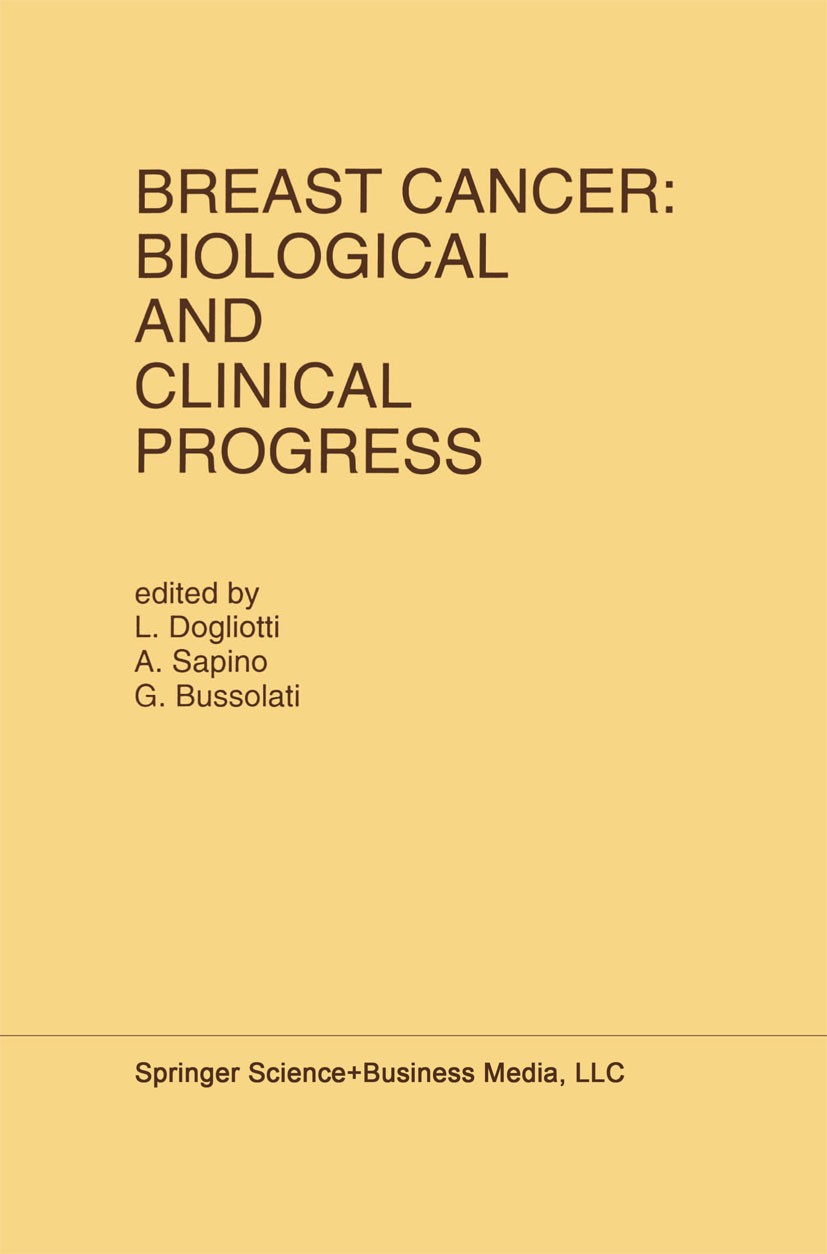 Titlebook: Breast Cancer: Biological and Clinical Progress; Proceedings of the C L. Dogliotti,A. Sapino,G. Bussolati Conference proceedings 1992 Sprin Titlebook: Breast Cancer: Biological and Clinical Progress; Proceedings of the C L. Dogliotti,A. Sapino,G. Bussolati Conference proceedings 1992 Sprin