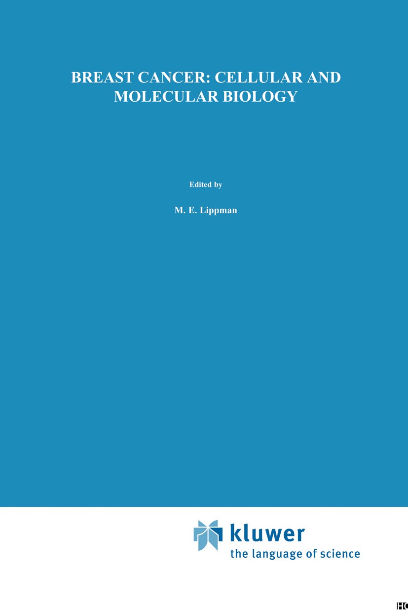 Titlebook: Breast Cancer: Cellular and Molecular Biology; Marc E. Lippman,Robert B. Dickson Book 1988 Kluwer Academic Publishers, Boston 1988 Staging Titlebook: Breast Cancer: Cellular and Molecular Biology; Marc E. Lippman,Robert B. Dickson Book 1988 Kluwer Academic Publishers, Boston 1988 Staging