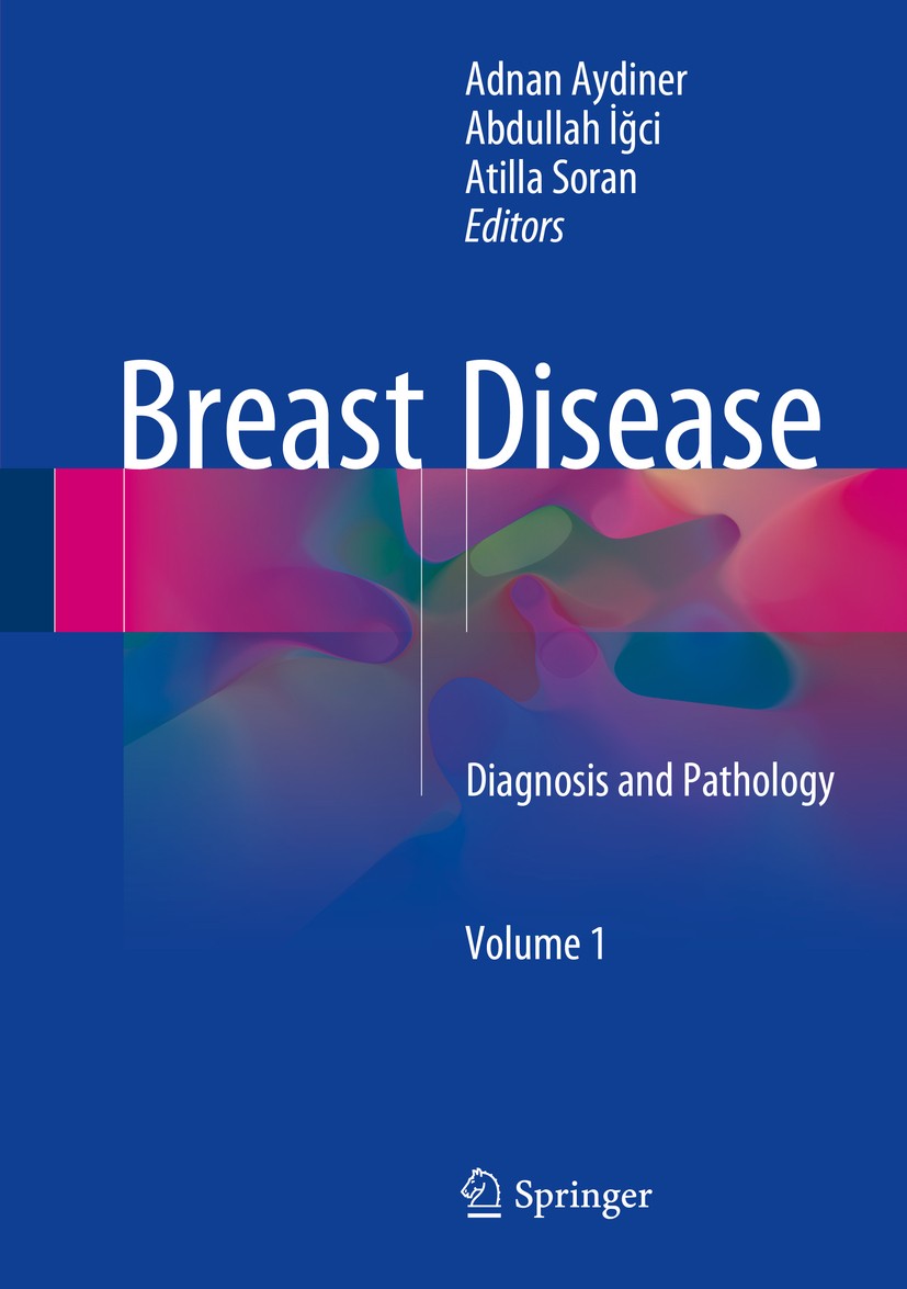 Titlebook: Breast Disease; Diagnosis and Pathol Adnan Aydiner,Abdullah İğci,Atilla Soran Book 20161st edition Springer International Publishing Switze Titlebook: Breast Disease; Diagnosis and Pathol Adnan Aydiner,Abdullah İğci,Atilla Soran Book 20161st edition Springer International Publishing Switze