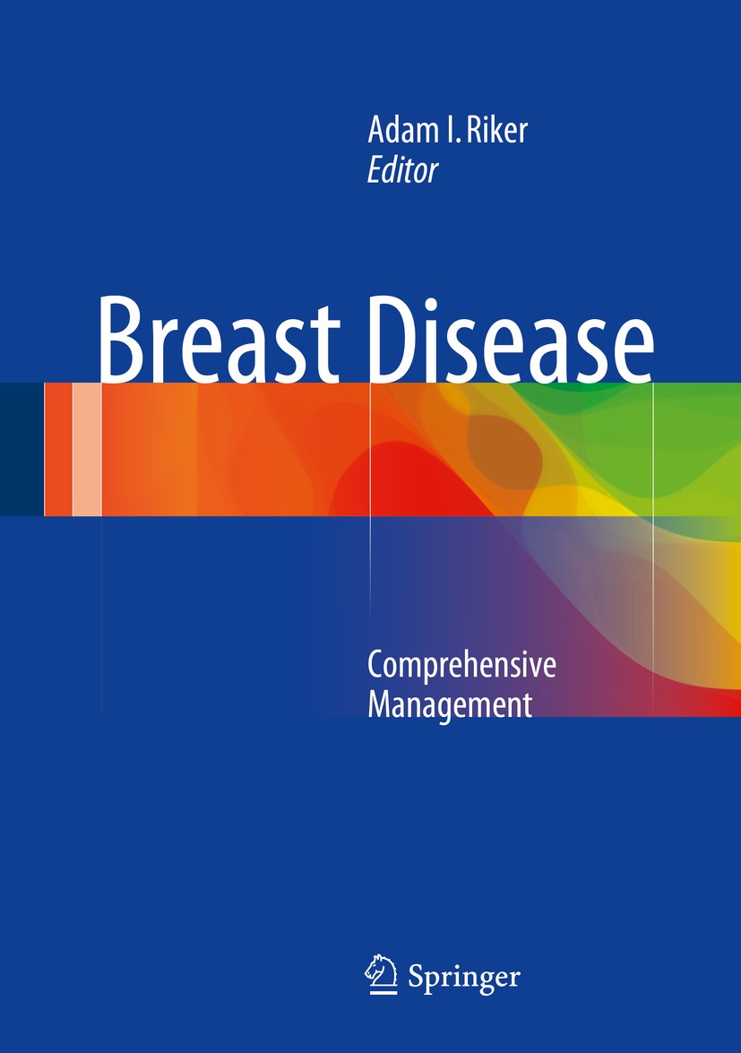 Titlebook: Breast Disease; Comprehensive Manage Adam I. Riker Book 2015 Springer Science+Business Media New York 2015 DCIS.LCIS.PEM scan.axilla.mammog Titlebook: Breast Disease; Comprehensive Manage Adam I. Riker Book 2015 Springer Science+Business Media New York 2015 DCIS.LCIS.PEM scan.axilla.mammog