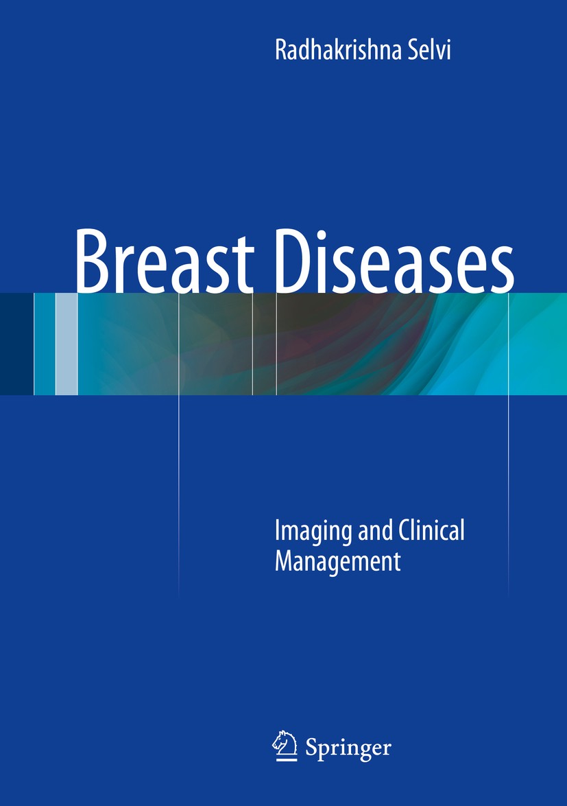 Titlebook: Breast Diseases; Imaging and Clinical Radhakrishna Selvi Book 2015 Springer India 2015 Benign Breast Diseases.Breast Cancer Management.Brea Titlebook: Breast Diseases; Imaging and Clinical Radhakrishna Selvi Book 2015 Springer India 2015 Benign Breast Diseases.Breast Cancer Management.Brea