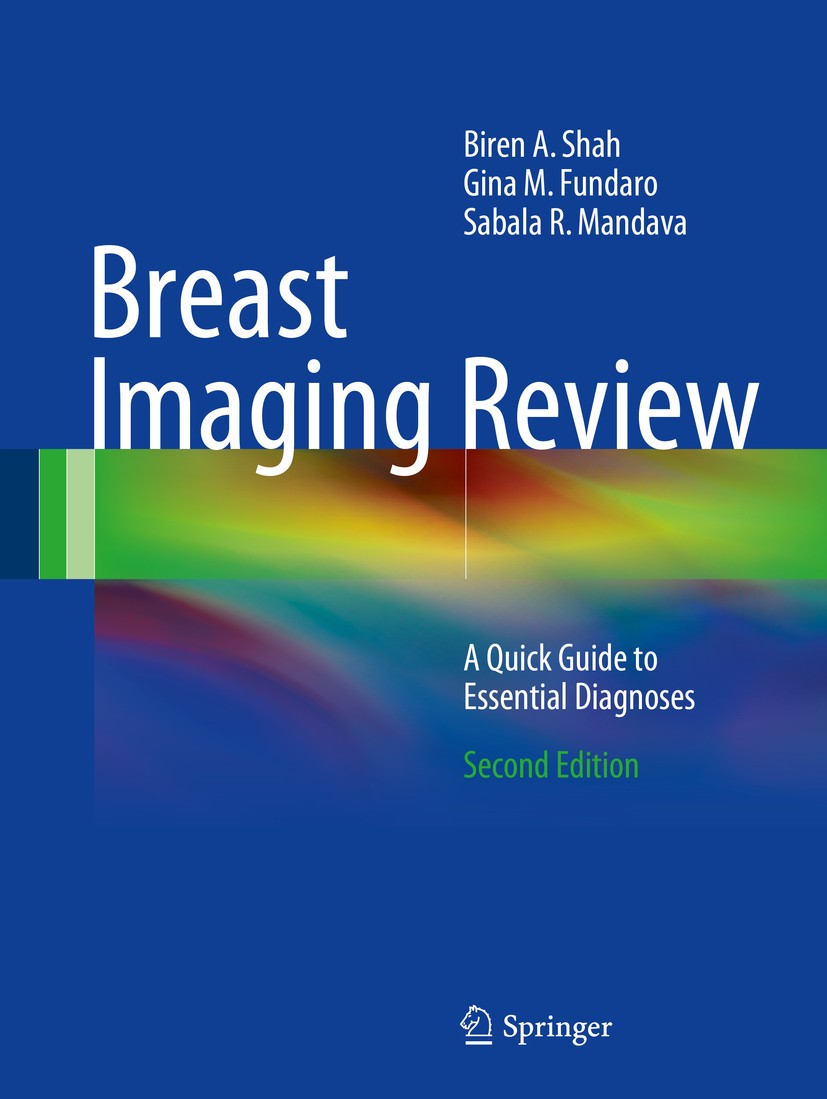 Titlebook: Breast Imaging Review; A Quick Guide to Ess Biren A. Shah,Gina M. Fundaro,Sabala R. Mandava Book 2015Latest edition Springer International Titlebook: Breast Imaging Review; A Quick Guide to Ess Biren A. Shah,Gina M. Fundaro,Sabala R. Mandava Book 2015Latest edition Springer International
