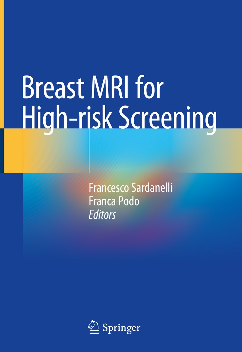 Titlebook: Breast MRI for High-risk Screening; Francesco Sardanelli,Franca Podo Book 2020 Springer Nature Switzerland AG 2020 Breast cancer.screening Titlebook: Breast MRI for High-risk Screening; Francesco Sardanelli,Franca Podo Book 2020 Springer Nature Switzerland AG 2020 Breast cancer.screening