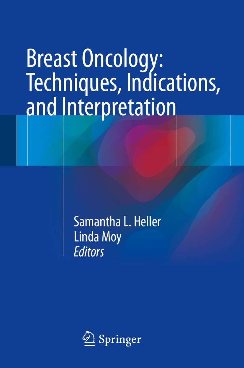 Titlebook: Breast Oncology: Techniques, Indications, and Interpretation; Samantha L. Heller,Linda Moy Book 2017 Springer International Publishing Swi Titlebook: Breast Oncology: Techniques, Indications, and Interpretation; Samantha L. Heller,Linda Moy Book 2017 Springer International Publishing Swi