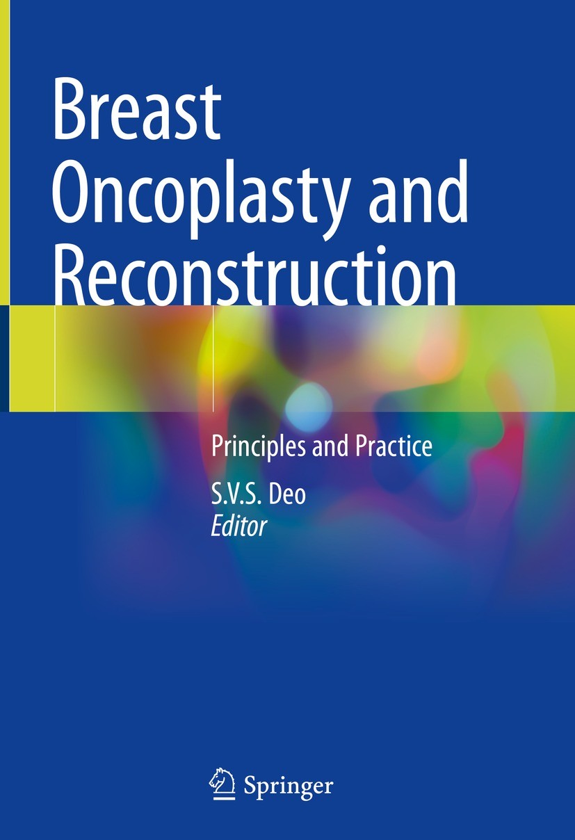 Titlebook: Breast Oncoplasty and Reconstruction; Principles and Pract S.V.S. Deo Book 2023 The Editor(s) (if applicable) and The Author(s), under excl Titlebook: Breast Oncoplasty and Reconstruction; Principles and Pract S.V.S. Deo Book 2023 The Editor(s) (if applicable) and The Author(s), under excl