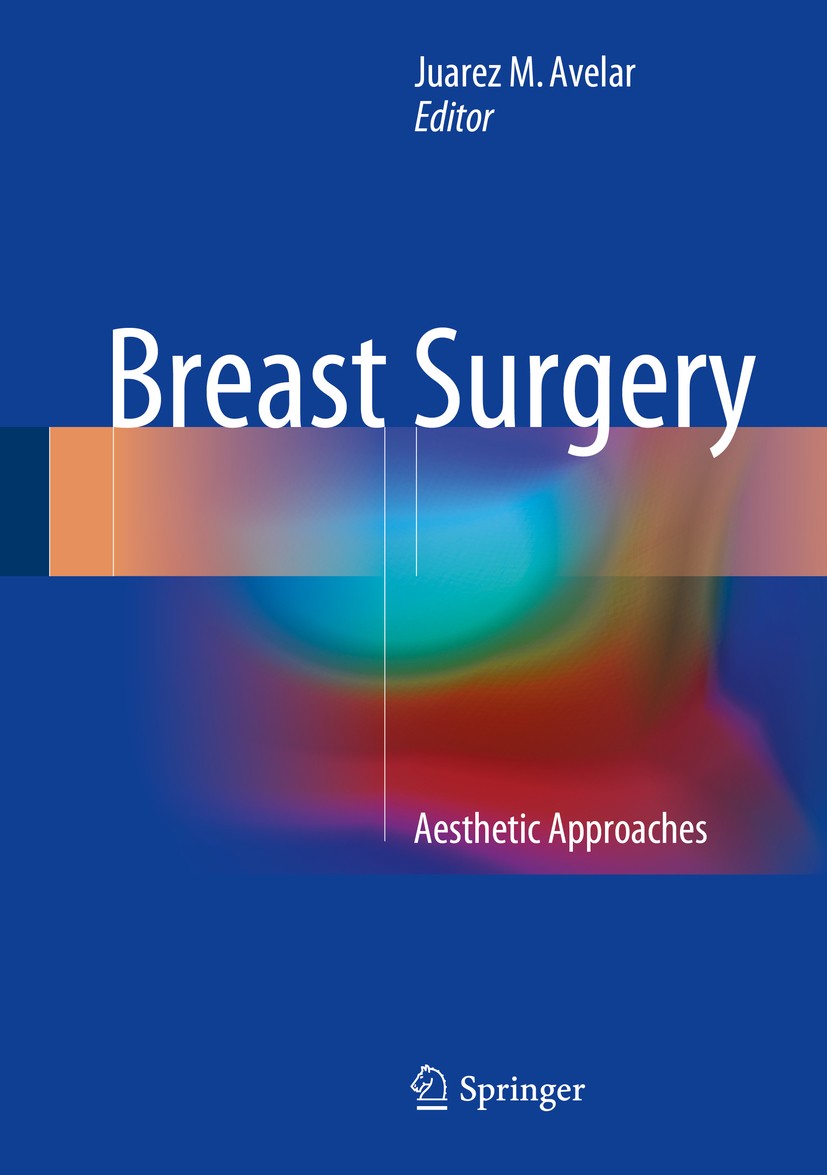 Titlebook: Breast Surgery; Aesthetic Approaches Juarez M. Avelar Book 2018 Springer International Publishing AG 2018 Mastoplasty.Mammaplasty.Mammoplas Titlebook: Breast Surgery; Aesthetic Approaches Juarez M. Avelar Book 2018 Springer International Publishing AG 2018 Mastoplasty.Mammaplasty.Mammoplas