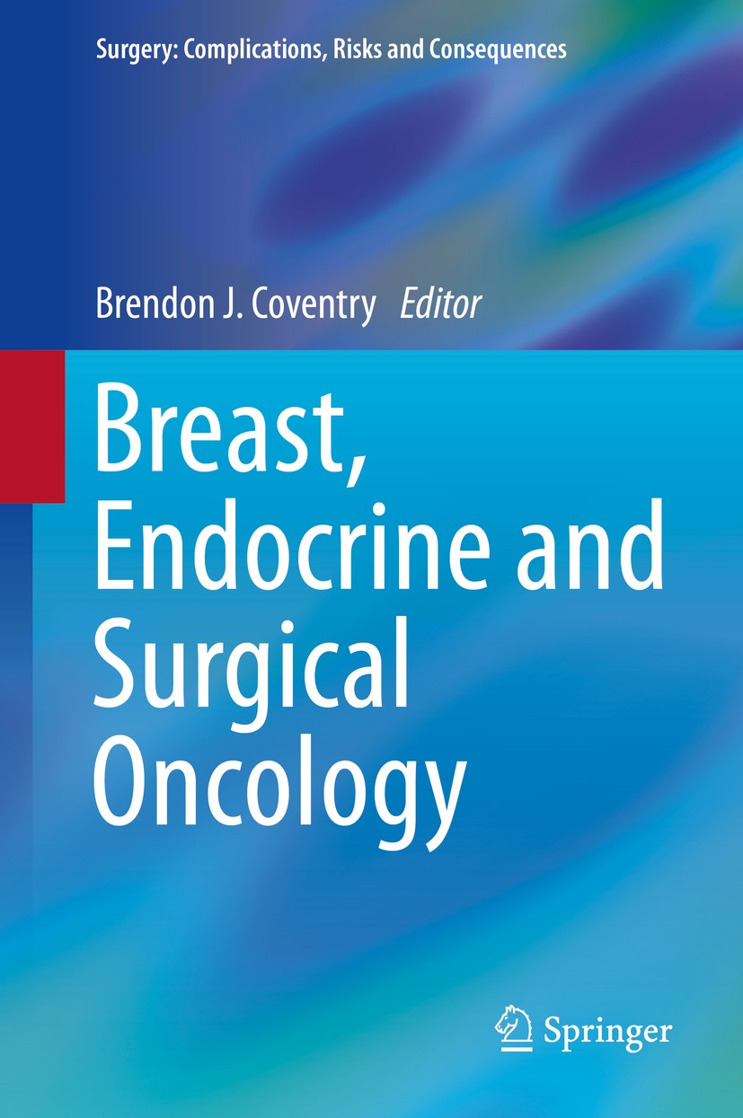 Titlebook: Breast, Endocrine and Surgical Oncology; Brendon J. Coventry Book 2014 Springer-Verlag London 2014 adrenal gland surgery.breast surgery.en Titlebook: Breast, Endocrine and Surgical Oncology; Brendon J. Coventry Book 2014 Springer-Verlag London 2014 adrenal gland surgery.breast surgery.en