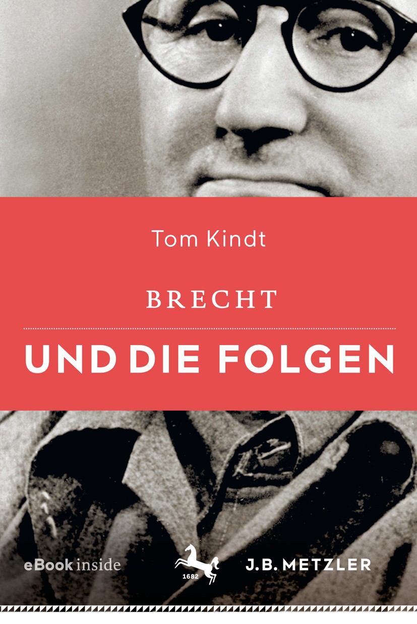 Titlebook: Brecht und die Folgen; Tom Kindt Book 2018 Springer-Verlag GmbH Deutschland, ein Teil von Springer Nature 2018 Weimarer Republik.DDR.Polit Titlebook: Brecht und die Folgen; Tom Kindt Book 2018 Springer-Verlag GmbH Deutschland, ein Teil von Springer Nature 2018 Weimarer Republik.DDR.Polit