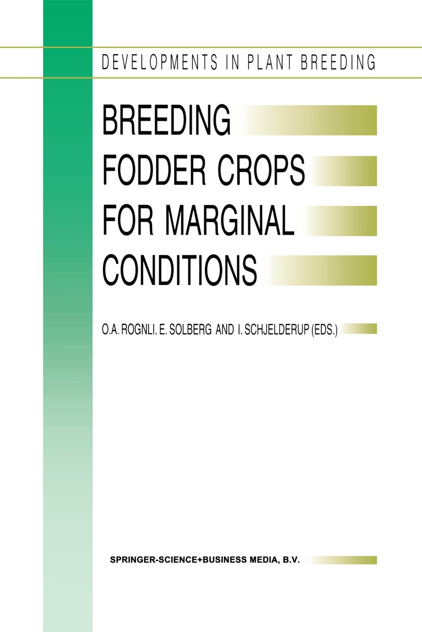 Titlebook: Breeding Fodder Crops for Marginal Conditions; Proceedings of the 1 O. A. Rognli,E. Solberg,I. Schjelderup Conference proceedings 1994 Spri Titlebook: Breeding Fodder Crops for Marginal Conditions; Proceedings of the 1 O. A. Rognli,E. Solberg,I. Schjelderup Conference proceedings 1994 Spri