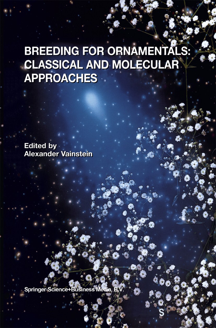 Titlebook: Breeding For Ornamentals: Classical and Molecular Approaches; Alexander Vainstein Book 2002 Springer Science+Business Media Dordrecht 2002 Titlebook: Breeding For Ornamentals: Classical and Molecular Approaches; Alexander Vainstein Book 2002 Springer Science+Business Media Dordrecht 2002