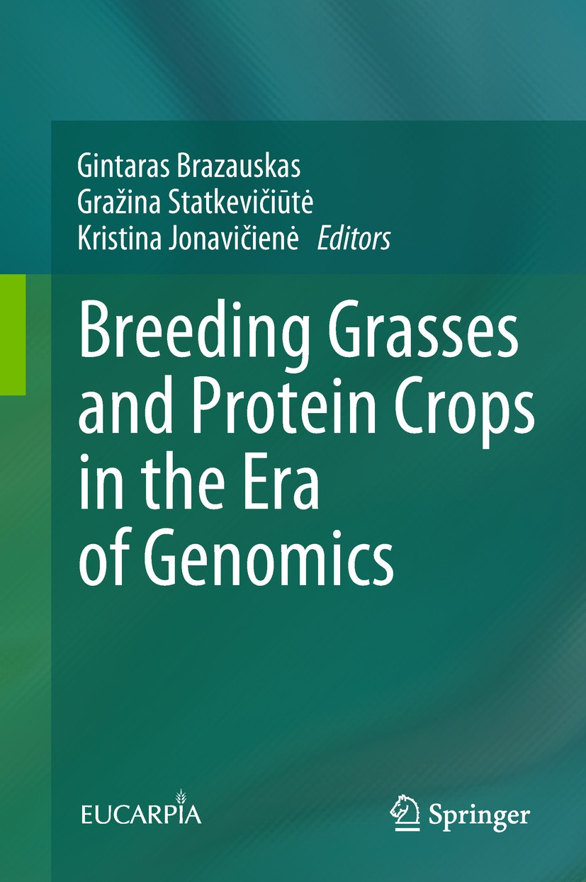 Titlebook: Breeding Grasses and Protein Crops in the Era of Genomics; Gintaras Brazauskas,Gražina Statkevičiūtė,Kristina Conference proceedings 2018 Titlebook: Breeding Grasses and Protein Crops in the Era of Genomics; Gintaras Brazauskas,Gražina Statkevičiūtė,Kristina Conference proceedings 2018