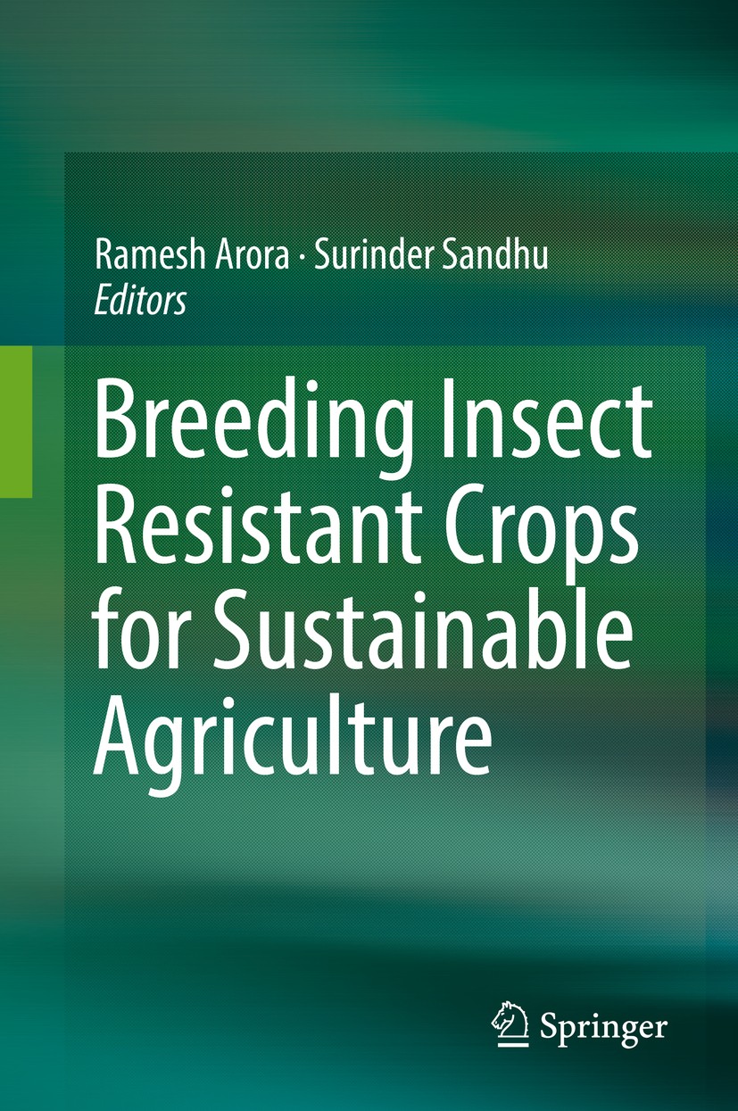 Titlebook: Breeding Insect Resistant Crops for Sustainable Agriculture; Ramesh Arora,Surinder Sandhu Book 2017 Springer Nature Singapore Pte Ltd. 201 Titlebook: Breeding Insect Resistant Crops for Sustainable Agriculture; Ramesh Arora,Surinder Sandhu Book 2017 Springer Nature Singapore Pte Ltd. 201
