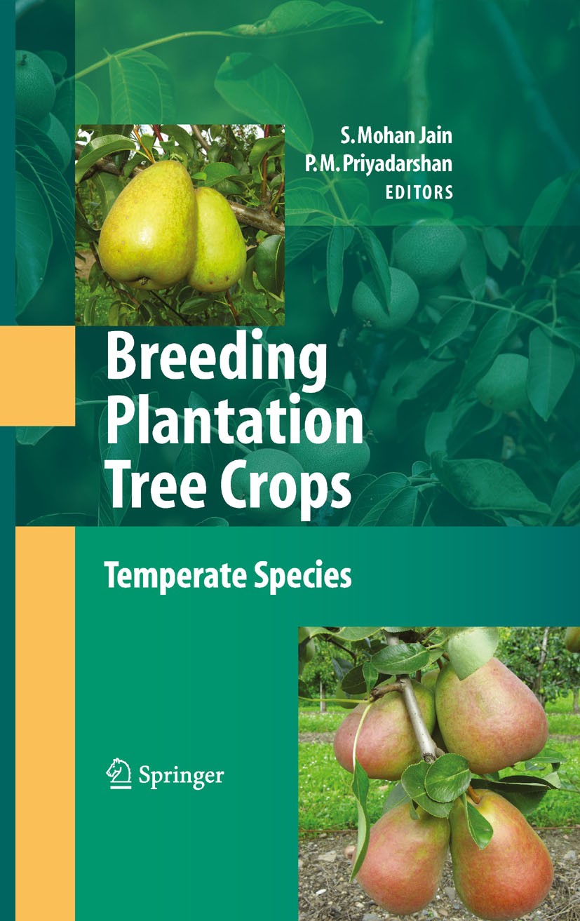 Titlebook: Breeding Plantation Tree Crops: Temperate Species; P.M. Priyadarshan ,S. Mohan Jain Book 2009 Springer-Verlag New York 2009 Fruit.Plantati Titlebook: Breeding Plantation Tree Crops: Temperate Species; P.M. Priyadarshan ,S. Mohan Jain Book 2009 Springer-Verlag New York 2009 Fruit.Plantati
