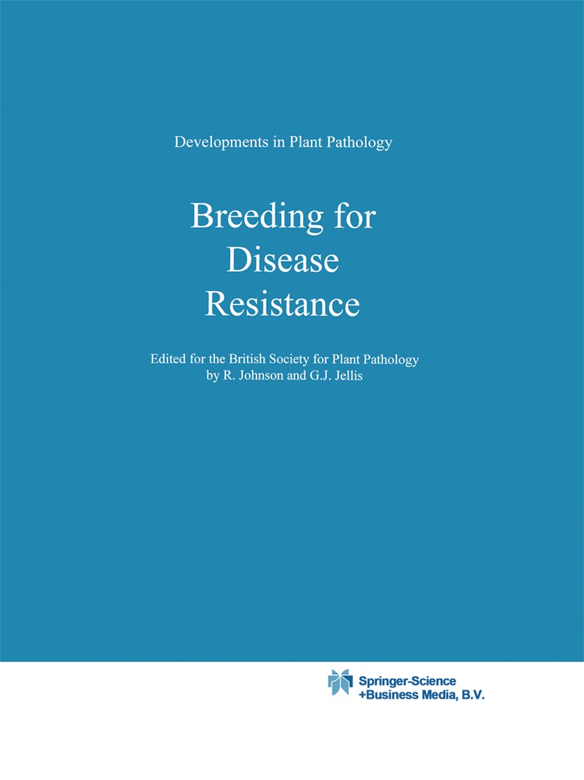 Titlebook: Breeding for Disease Resistance; R. Johnson,G. J. Jellis Book 1992 Springer Science+Business Media Dordrecht 1992 Pathogen.crop plants.cro Titlebook: Breeding for Disease Resistance; R. Johnson,G. J. Jellis Book 1992 Springer Science+Business Media Dordrecht 1992 Pathogen.crop plants.cro