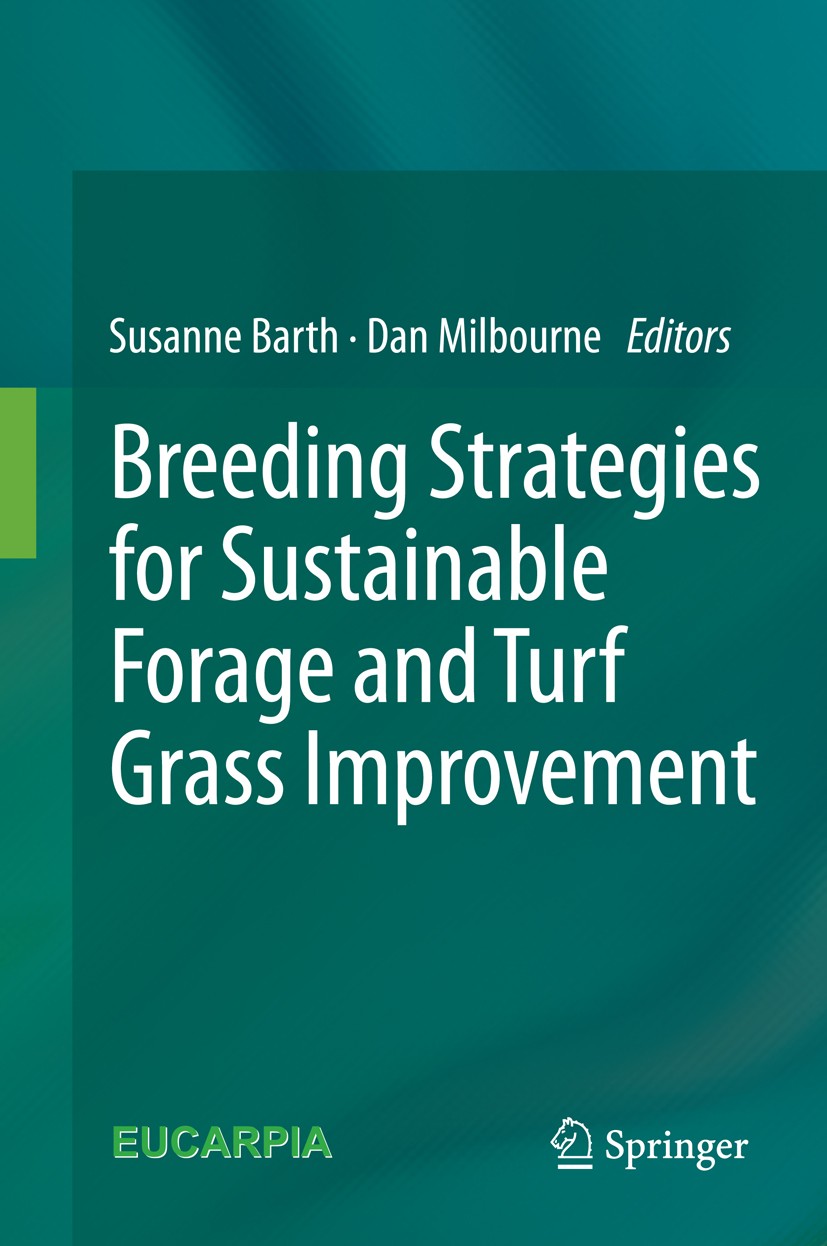 Titlebook: Breeding strategies for sustainable forage and turf grass improvement; Susanne Barth,Dan Milbourne Conference proceedings 2013 Springer Sc Titlebook: Breeding strategies for sustainable forage and turf grass improvement; Susanne Barth,Dan Milbourne Conference proceedings 2013 Springer Sc