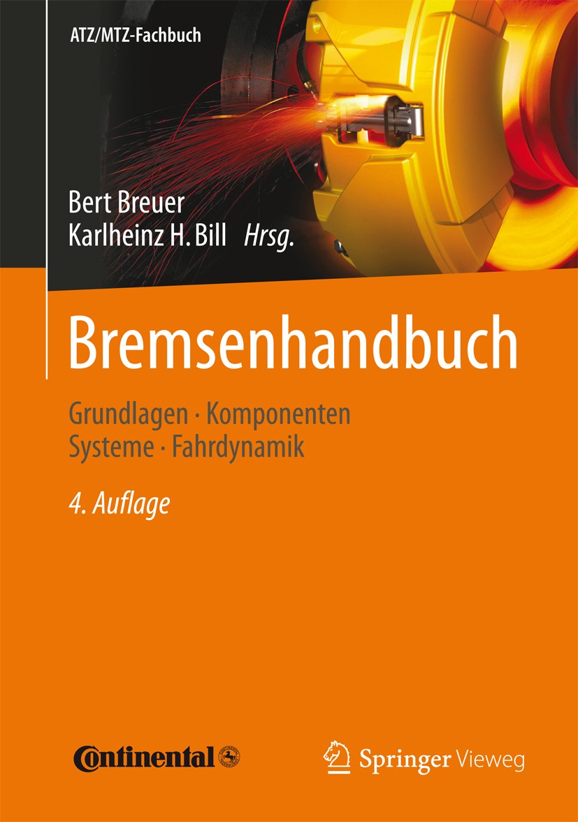 Titlebook: Bremsenhandbuch; Grundlagen, Komponen Bert Breuer,Karlheinz H. Bill Book 20124th edition Springer Fachmedien Wiesbaden 2012 Bremsanlagen.Br Titlebook: Bremsenhandbuch; Grundlagen, Komponen Bert Breuer,Karlheinz H. Bill Book 20124th edition Springer Fachmedien Wiesbaden 2012 Bremsanlagen.Br