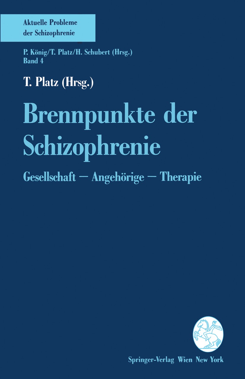 Titlebook: Brennpunkte der Schizophrenie; Gesellschaft — Angeh Th. Platz Conference proceedings 1993 Springer-Verlag/Wien 1993 Emotion.Psychiatrie.Psy Titlebook: Brennpunkte der Schizophrenie; Gesellschaft — Angeh Th. Platz Conference proceedings 1993 Springer-Verlag/Wien 1993 Emotion.Psychiatrie.Psy