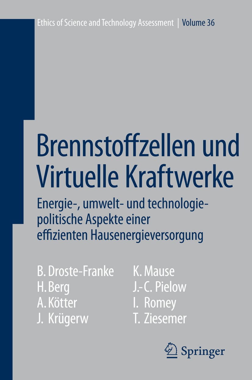 Titlebook: Brennstoffzellen und Virtuelle Kraftwerke; Energie-, umwelt- un Bert Droste-Franke,Holger Berg,Thomas Ziesemer,Car Book 2009 Springer-Verla Titlebook: Brennstoffzellen und Virtuelle Kraftwerke; Energie-, umwelt- un Bert Droste-Franke,Holger Berg,Thomas Ziesemer,Car Book 2009 Springer-Verla