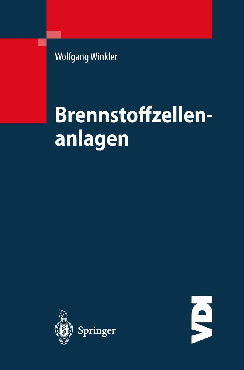 Titlebook: Brennstoffzellenanlagen; Wolfgang Winkler Book 2002 Springer-Verlag Berlin Heidelberg 2002 Brennstoffeinsatz.Brennstoffzelle.Brennstoffzel Titlebook: Brennstoffzellenanlagen; Wolfgang Winkler Book 2002 Springer-Verlag Berlin Heidelberg 2002 Brennstoffeinsatz.Brennstoffzelle.Brennstoffzel