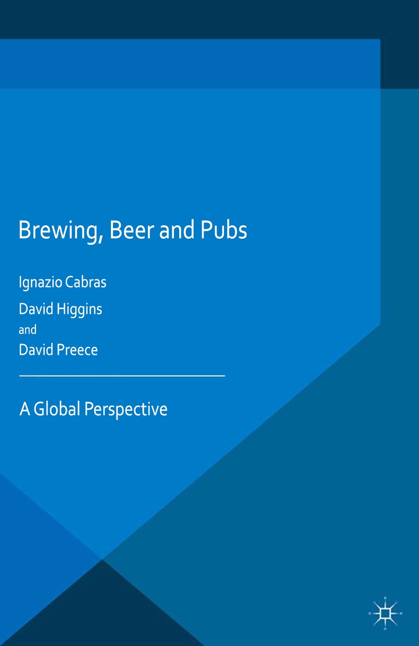 Titlebook: Brewing, Beer and Pubs; A Global Perspective Ignazio Cabras (Reader in Economics, Business and Book 2016 The Editor(s) (if applicable) and Titlebook: Brewing, Beer and Pubs; A Global Perspective Ignazio Cabras (Reader in Economics, Business and Book 2016 The Editor(s) (if applicable) and