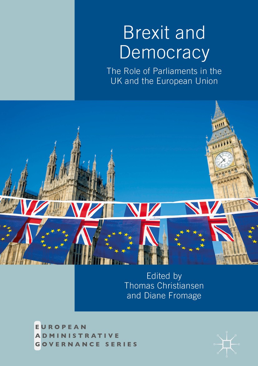 Titlebook: Brexit and Democracy; The Role of Parliame Thomas Christiansen,Diane Fromage Book 2019 The Editor(s) (if applicable) and The Author(s), und Titlebook: Brexit and Democracy; The Role of Parliame Thomas Christiansen,Diane Fromage Book 2019 The Editor(s) (if applicable) and The Author(s), und