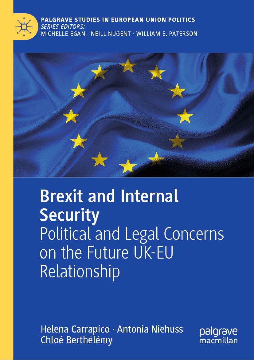 Titlebook: Brexit and Internal Security; Political and Legal Helena Carrapico,Antonia Niehuss,Chloé Berthélémy Book 2019 The Editor(s) (if applicable Titlebook: Brexit and Internal Security; Political and Legal Helena Carrapico,Antonia Niehuss,Chloé Berthélémy Book 2019 The Editor(s) (if applicable