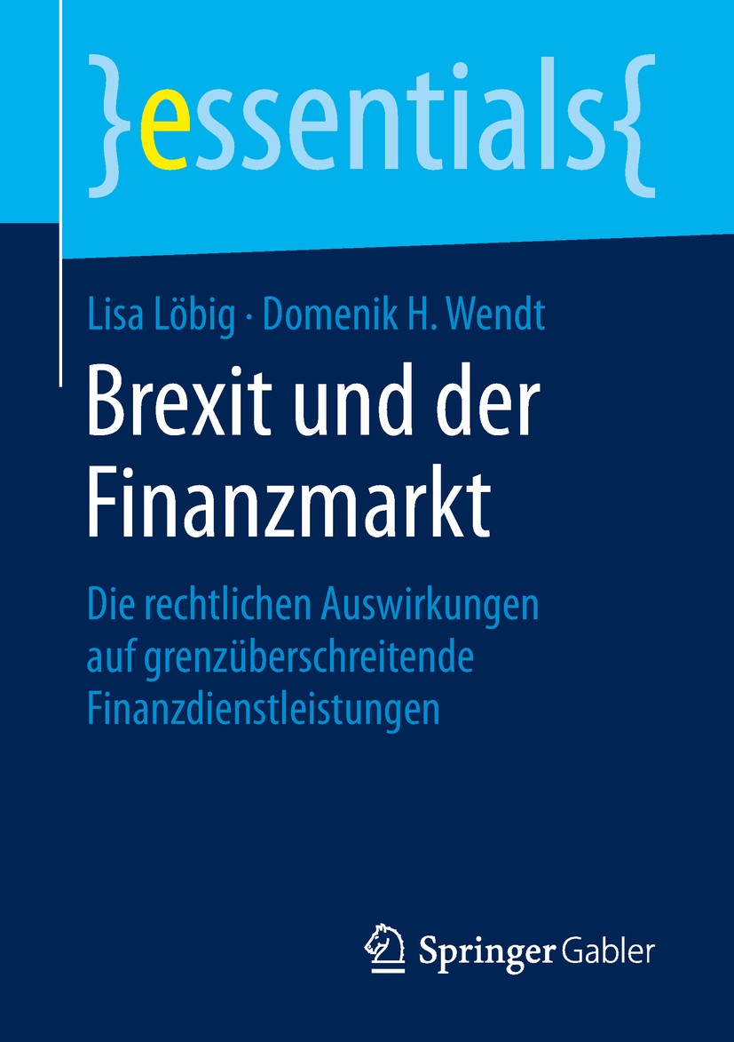 Titlebook: Brexit und der Finanzmarkt; Die rechtlichen Ausw Lisa Löbig,Domenik H. Wendt Book 2019 Springer Fachmedien Wiesbaden GmbH, ein Teil von Spr Titlebook: Brexit und der Finanzmarkt; Die rechtlichen Ausw Lisa Löbig,Domenik H. Wendt Book 2019 Springer Fachmedien Wiesbaden GmbH, ein Teil von Spr