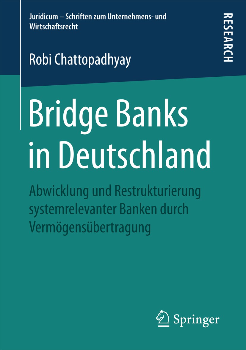 Titlebook: Bridge Banks in Deutschland; Abwicklung und Restr Robi Chattopadhyay Book 2018 Springer Fachmedien Wiesbaden GmbH 2018 Sanierung.Brückenban Titlebook: Bridge Banks in Deutschland; Abwicklung und Restr Robi Chattopadhyay Book 2018 Springer Fachmedien Wiesbaden GmbH 2018 Sanierung.Brückenban