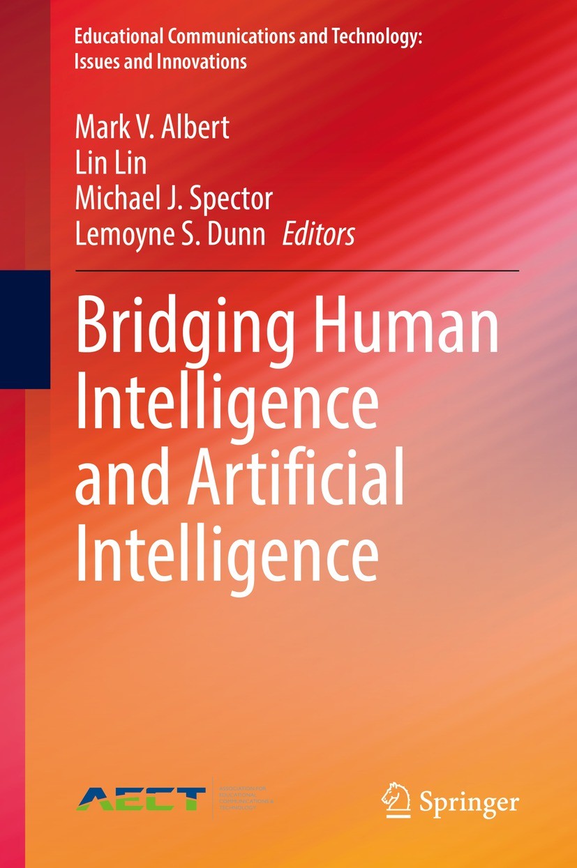 Titlebook: Bridging Human Intelligence and Artificial Intelligence; Mark V. Albert,Lin Lin,Lemoyne S. Dunn Book 2022 Association for Educational Comm Titlebook: Bridging Human Intelligence and Artificial Intelligence; Mark V. Albert,Lin Lin,Lemoyne S. Dunn Book 2022 Association for Educational Comm