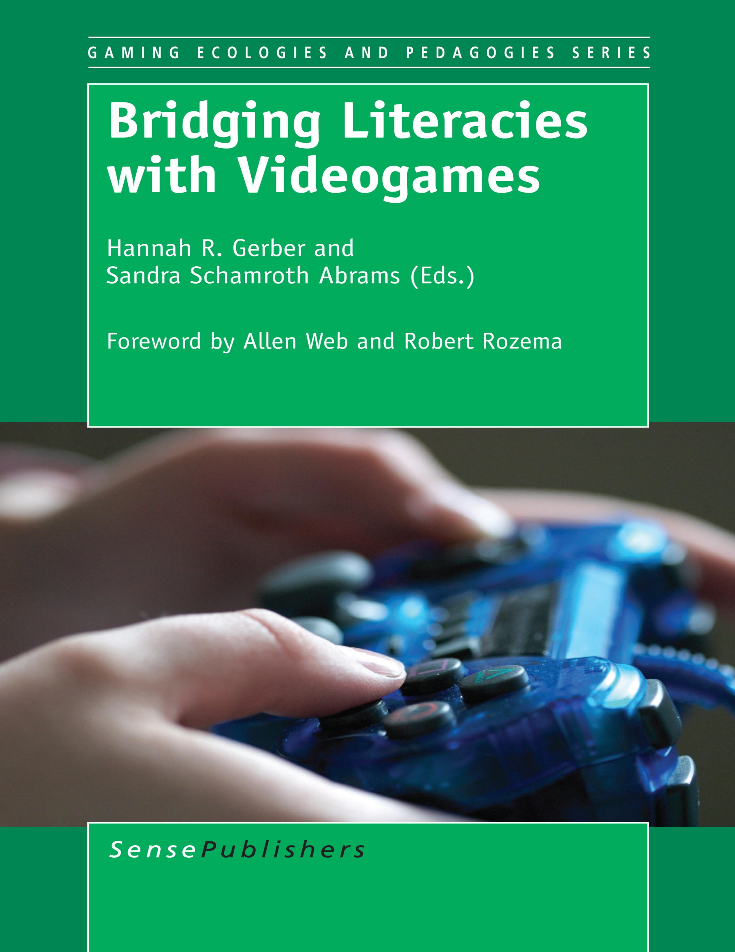 Titlebook: Bridging Literacies with Videogames; Hannah R. Gerber,Sandra Schamroth Abrams Book 2014 SensePublishers-Rotterdam, The Netherlands 2014 di Titlebook: Bridging Literacies with Videogames; Hannah R. Gerber,Sandra Schamroth Abrams Book 2014 SensePublishers-Rotterdam, The Netherlands 2014 di