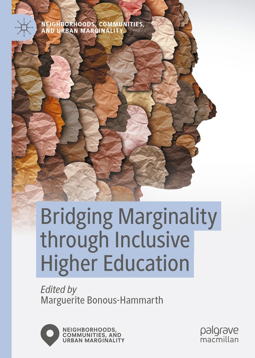 Titlebook: Bridging Marginality through Inclusive Higher Education; Marguerite Bonous-Hammarth Book 2022 The Editor(s) (if applicable) and The Author Titlebook: Bridging Marginality through Inclusive Higher Education; Marguerite Bonous-Hammarth Book 2022 The Editor(s) (if applicable) and The Author
