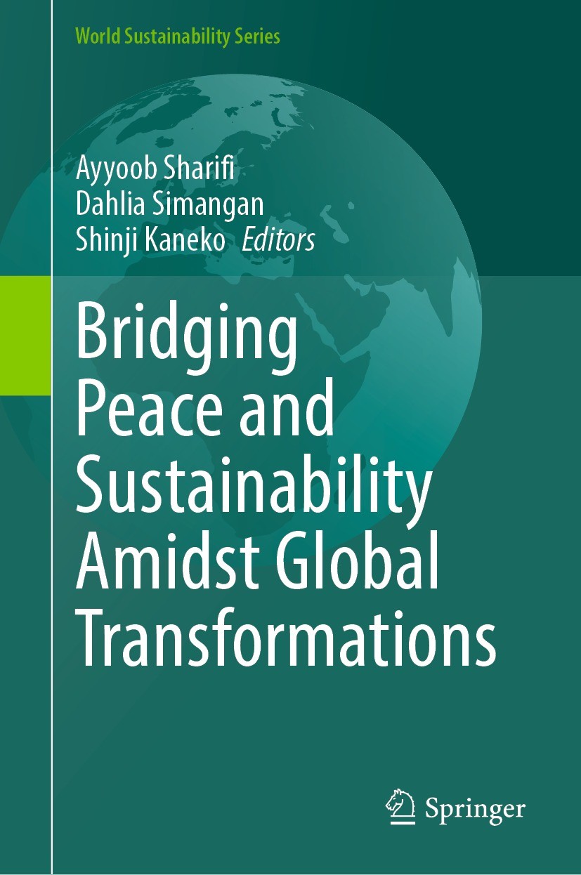 Titlebook: Bridging Peace and Sustainability Amidst Global Transformations; Ayyoob Sharifi,Dahlia Simangan,Shinji Kaneko Book 2023 The Editor(s) (if Titlebook: Bridging Peace and Sustainability Amidst Global Transformations; Ayyoob Sharifi,Dahlia Simangan,Shinji Kaneko Book 2023 The Editor(s) (if