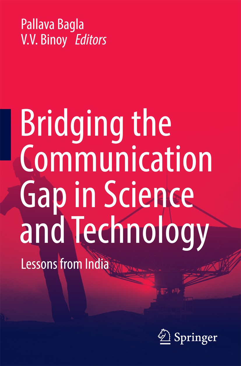 Titlebook: Bridging the Communication Gap in Science and Technology; Lessons from India Pallava Bagla,V. V. Binoy Book 2017 Springer Science+Business Titlebook: Bridging the Communication Gap in Science and Technology; Lessons from India Pallava Bagla,V. V. Binoy Book 2017 Springer Science+Business