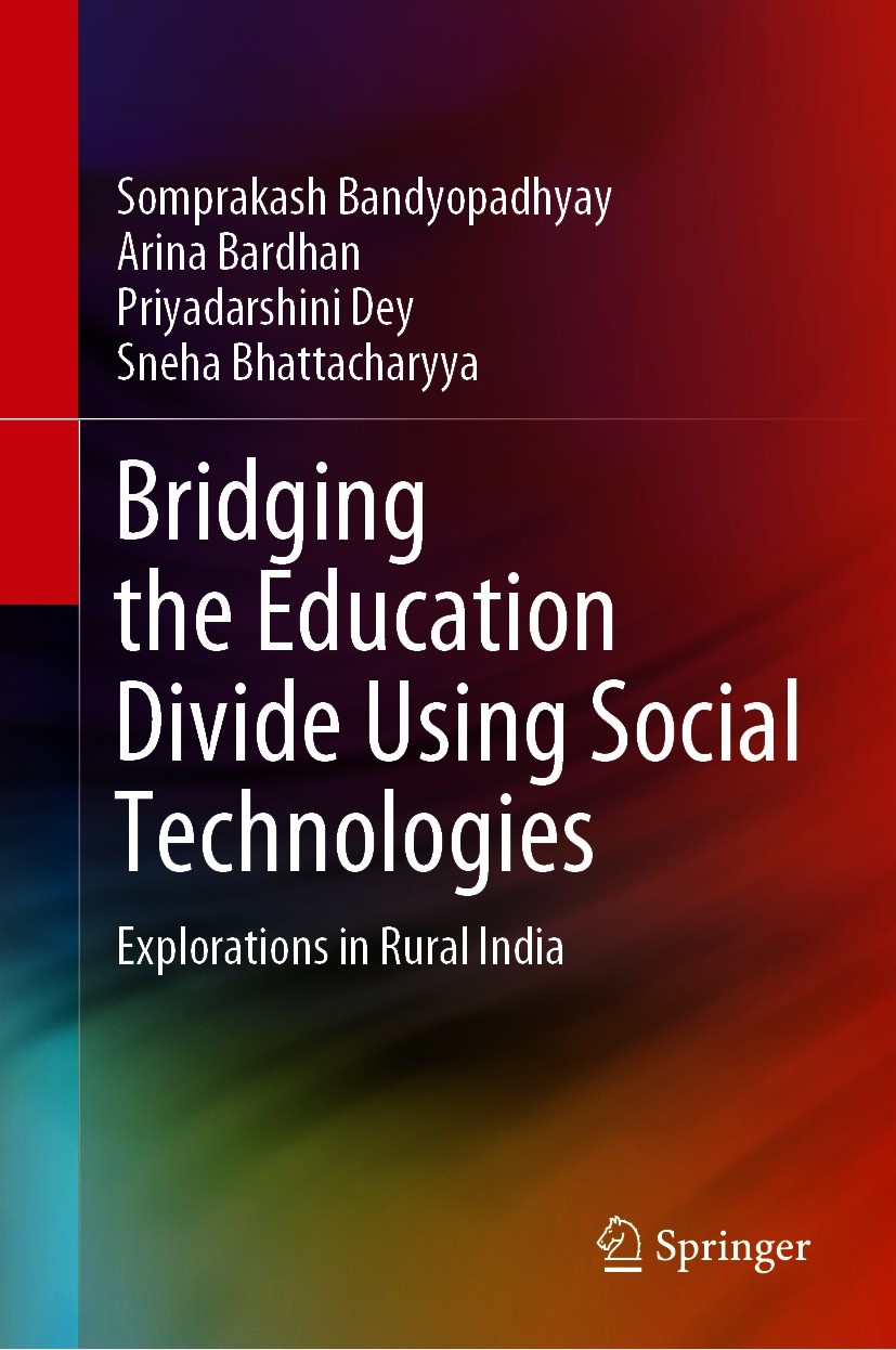 Titlebook: Bridging the Education Divide Using Social Technologies; Explorations in Rura Somprakash Bandyopadhyay,Arina Bardhan,Sneha Bhatt Book 2021 Titlebook: Bridging the Education Divide Using Social Technologies; Explorations in Rura Somprakash Bandyopadhyay,Arina Bardhan,Sneha Bhatt Book 2021