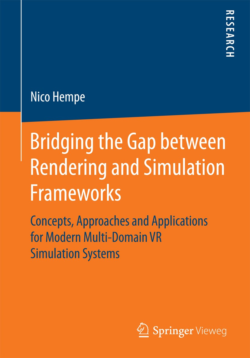 Titlebook: Bridging the Gap between Rendering and Simulation Frameworks; Concepts, Approaches Nico Hempe Book 2016 Springer Fachmedien Wiesbaden 2016 Titlebook: Bridging the Gap between Rendering and Simulation Frameworks; Concepts, Approaches Nico Hempe Book 2016 Springer Fachmedien Wiesbaden 2016